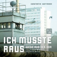 Ich musste raus - Wege aus der DDR - Hoffmann, Constantin