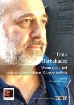 Wenn das Lied sich vom ermüdeten Körper befreit. - Barbakadse, Dato