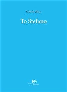 Extracts From: To Stefano (eBook, ePUB) - Bay, Carlo