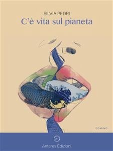 C'è vita sul pianeta (eBook, ePUB) - Pedri, Silvia