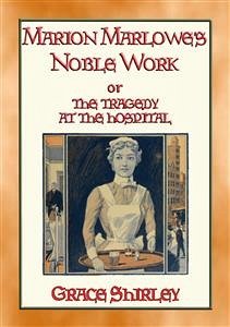 MARION MARLOWE&quote;S NOBLE WORK - The Tragedy at the Hospital (eBook, ePUB)