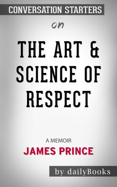 The Art & Science of Respect: A Memoir by James Prince   Conversation Starters (eBook, ePUB) - dailyBooks