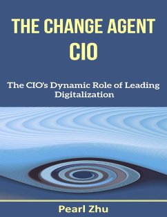 Cover The Change Agent CIO: The CIO's Dynamic Role of Leading Digitalization (eBook, ePUB)