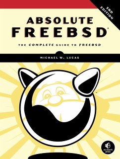 Absolute FreeBSD, 3rd Edition (eBook, ePUB) - Lucas, Michael W.