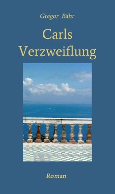 Carls Verzweiflung (eBook, ePUB) - Bähr, Gregor