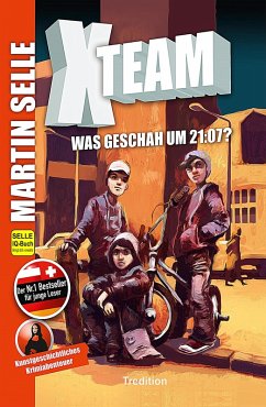 X-Team 1: Was geschah um 21:07? (eBook, ePUB) - Selle, Martin; Knauss, Susanne; Sabine Fürnkranz - Kunsthistorikerin Wien, Mag.