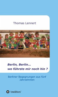 Berlin, Berlin...wo führste mir noch hin (eBook, ePUB) - Lennert, Thomas