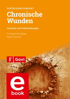 Chronische Wunden (eBook, PDF) - Erfurt-Berge, Cornelia; Zimmer, Robert