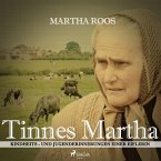 Tinnes Martha - Kindheits- und Jugenderinnerungen einer Eiflerin (Ungekürzt) (MP3-Download)