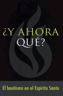 ¿Y ahora qué? Bautismo en el Espíritu Santo (eBook, PDF) - Gospel Publishing House