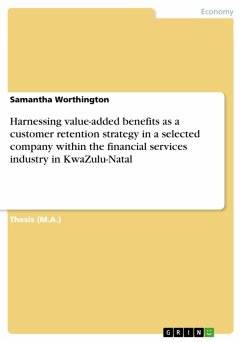 Harnessing value-added benefits as a customer retention strategy in a selected company within the financial services industry in KwaZulu-Natal (eBook, PDF)