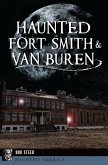 Haunted Fort Smith & Van Buren (eBook, ePUB)