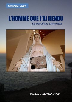 L'Homme que j'ai rendu (eBook, ePUB) - Beatrice ANTHONIOZ, Anthonioz