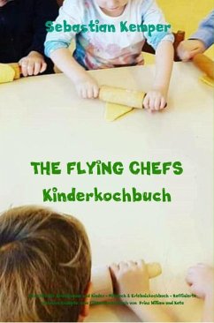 THE FLYING CHEFS Kinderkochbuch (eBook, ePUB) - Kemper, Sebastian
