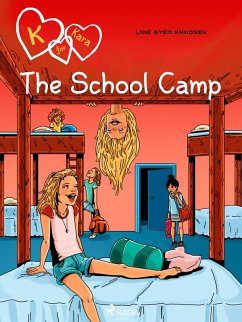 K for Kara 9 - The School Camp (eBook, ePUB) - Knudsen, Line Kyed