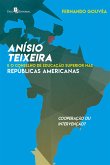 Anísio Teixeira e o Conselho de Educação Superior nas Repúblicas Americanas (eBook, ePUB)