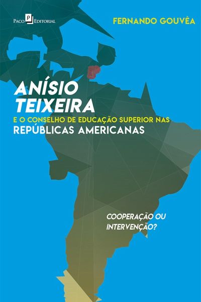 Anísio Teixeira e o Conselho de Educação Superior nas Repúblicas Americanas (eBook, ePUB) Anísio Teixeira e o Conselho de Educação Superior nas Repúblicas Americanas (eBook, ePUB)