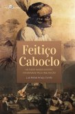 Feitiço caboclo (eBook, ePUB)