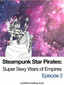 Steampunk Star Pirates: Super Sexy Wars of Empires Episode 2 (eBook, ePUB) - Building, Brilliant