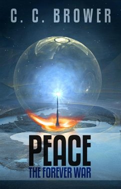 Peace: The Forever War (Short Fiction Young Adult Science Fiction Fantasy) (eBook, ePUB) - Brower, C. C.