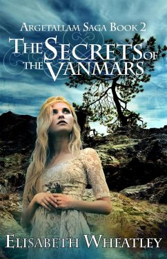 The Secrets of the Vanmars (Argetallam Saga, #2) (eBook, ePUB) - Wheatley, Elisabeth