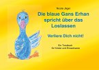 Die blaue Gans Erhan spricht über das Loslassen Die blaue Gans Erhan spricht über das Loslassen