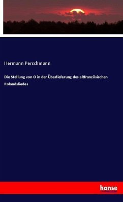 Die Stellung von O in der Überlieferung des altfranzösischen Rolandsliedes - Perschmann, Hermann