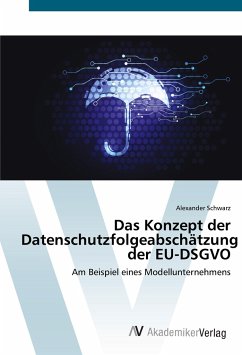 Das Konzept der Datenschutzfolgeabschätzung der EU-DSGVO - Schwarz, Alexander