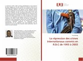 La répression des crimes internationaux commis en R.D.C de 1993 à 2003