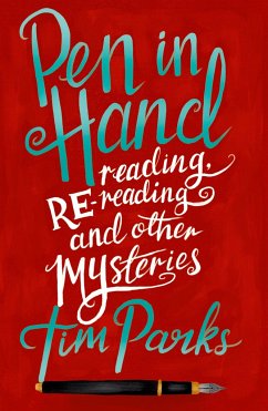 Pen in Hand: Reading, Rereading and Other Mysteries - Parks, Tim