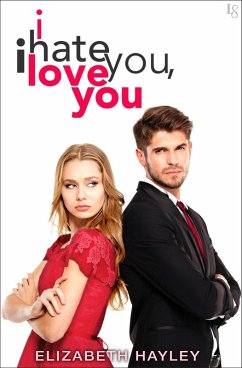 I Hate You, I Love You (eBook, ePUB) - Hayley, Elizabeth