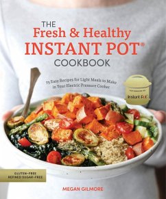 The Fresh and Healthy Instant Pot Cookbook (eBook, ePUB) - Gilmore, Megan