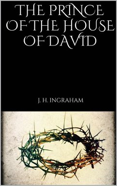 The Prince of the House of David (eBook, ePUB) - Ingraham, J. H.