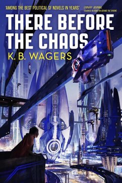 There Before the Chaos (eBook, ePUB) - Wagers, K. B.