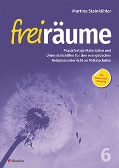 Freiräume 6 - Praxisfertige Materialien und Unterrichtshilfen - Steinkühler, Martina