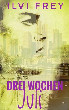 Drei Wochen Juli - Frey, Ilvi