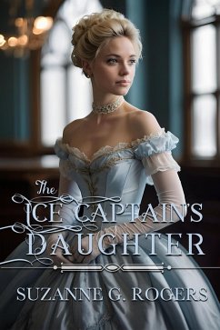 The Ice Captain's Daughter (eBook, ePUB) - Rogers, Suzanne G.