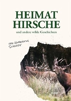 Heimathirsche und andere wilde Geschichten - Schmidt, Hubertus