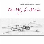 Der Weg der Maria Der Weg der Maria