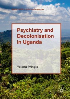 Psychiatry and Decolonisation in Uganda - Pringle, Yolana