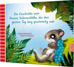 Die Geschichte vom kleinen Siebenschläfer, der den ganzen Tag lang grummelig war / Der kleine Siebenschläfer Bd.4 - Bohlmann, Sabine