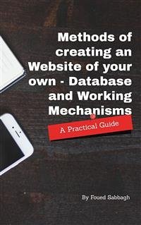 Methods of creating an website of your own - Database and Working mechanisms (eBook, PDF) - Sabbagh, Foued