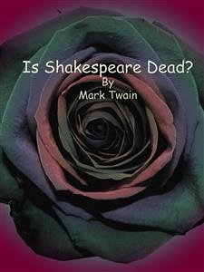 Is Shakespeare Dead? (eBook, ePUB) - twain, Mark