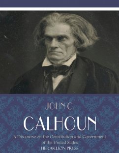 A Discourse on the Constitution and Government of the United States (eBook, ePUB) - C. Calhoun, John