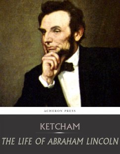 The Life of Abraham Lincoln (eBook, ePUB) - Ketcham, Henry