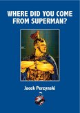 Where Did You Come From Superman? (eBook, ePUB)