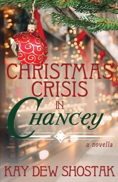 Christmas Crisis in Chancey - Shostak, Kay Dew