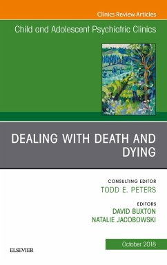Dealing with Death and Dying, An Issue of Child and Adolescent Psychiatric Clinics of North America (eBook, ePUB) - Buxton, David; Jacobowski, Natalie