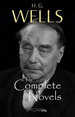 H. G. Wells: The Complete Novels - The Time Machine, The War of the Worlds, The Invisible Man, The Island of Doctor Moreau, When The Sleeper Wakes, A Modern Utopia and much more... (eBook, ePUB) - H. G. Wells, Wells