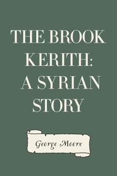 The Brook Kerith: A Syrian story (eBook, ePUB) - Moore, George